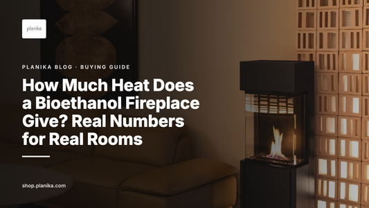 How Much Heat Does a Bioethanol Fireplace Give? Real Numbers for Real Rooms - Planika blog