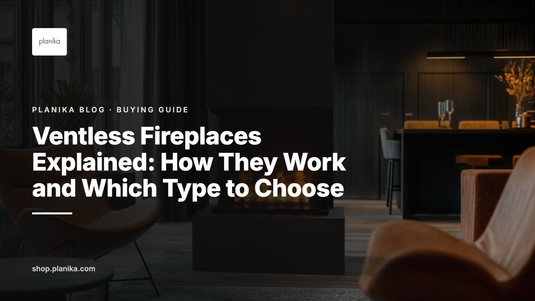 Ventless Fireplaces Explained: How They Work and Which Type to Choose - Planika blog