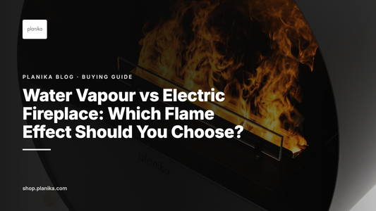 Water Vapour vs Electric Fireplace: Which Flame Effect Should You Choose? - Planika blog